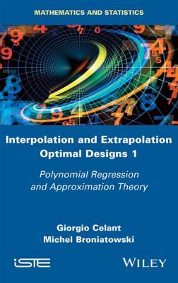 Download Interpolation and Extrapolation Optimal Designs V1: Polynomial Regression and Approximation Theory - Giorgio Celant file in ePub