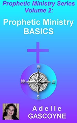 Download Prophetic Ministry Basics (Prophetic Ministry Series Book 2) - Adelle Gascoyne | ePub