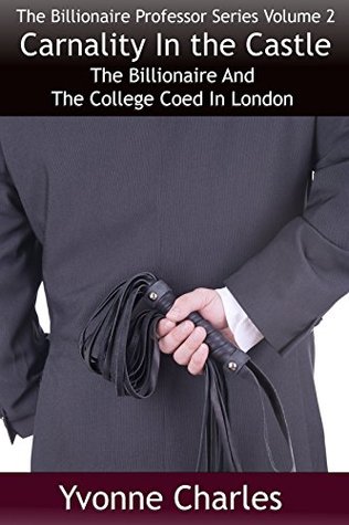 Download Carnality In the Castle: The Billionaire And The College Coed In London (The Billionaire Professor Series Book 2) - Yvonne Charles file in ePub