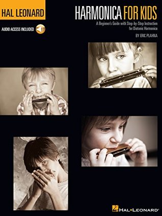 Download Harmonica for Kids - A Beginner's Guide with Step-by-Step Instruction for Diatonic Harmonica: Hal Leonard Harmonica Method - Eric Plahna | PDF