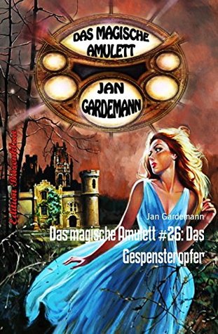 Download Das magische Amulett #26: Das Gespensteropfer: Romantic Thriller - Jan Gardemann | ePub