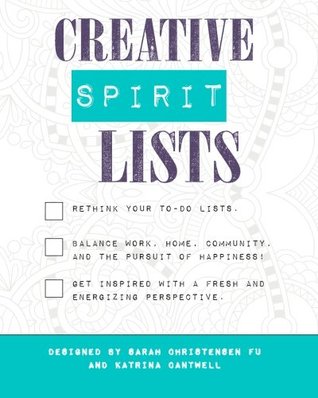 Download Creative Spirit Lists: A Journal of To-Do Lists to Help You Achieve Balance, Joy, and Healthy Productivity - Sarah Christensen Fu | ePub