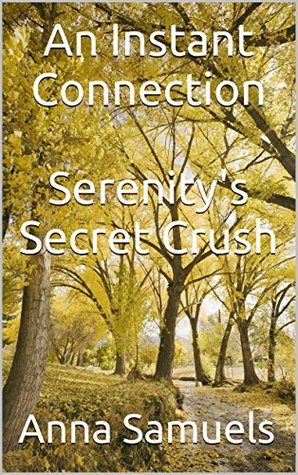 Read online An Instant Connection Serenity's Secret Crush - Anna Samuels | ePub