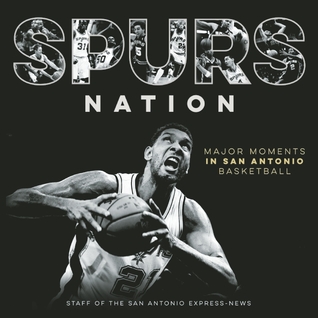Read Spurs Nation: Thirty Years of Memorable Moments - Staff of the San Antonio Express-News | ePub