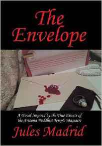 Read The Envelope: A Novel Inspired by the True Events of the Arizona Buddhist Temple Massacre - Jules Madrid file in PDF