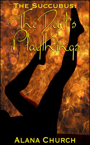 Read online The Devil's Playthings (Book 2 of The Succubus) - Alana Church file in ePub