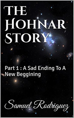 Download The Hohnar Story: Part 1 : A Sad Ending To A New Beggining - Samuel Rodriguez file in ePub