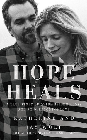 Read online Hope Heals: A True Story of Overwhelming Loss and an Overcoming Love - Katherine Wolf file in ePub