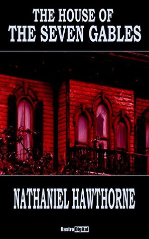 Download The House of the Seven Gables - Nathaniel Hawthorne (With Notes)(Biography)(Illustrated) - Nathaniel Hawthorne | PDF