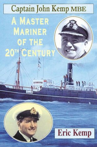 Download Captain John Kemp MBE: A Master Mariner of the 20th Century - Eric Kemp | PDF