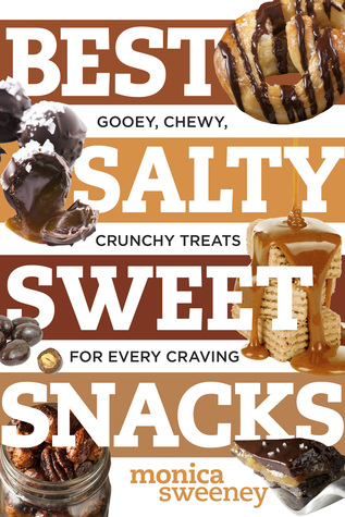 Download Best Salty Sweet Snacks: Awesome Treats That Your Taste Buds Will Savor - Monica Sweeney file in PDF