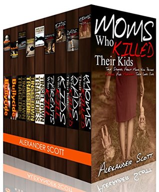 Read online True Crime: True Crime Stories, Hollywood Deaths and Bullycide Box Set (A Book about Celebrities, Youth Suicide & True Murders) - Alexander Scott | PDF