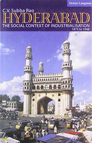 Download Hyderabad : The Social Context of Industrialisation - C.V.Subba Rao | PDF