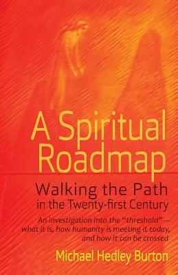 Download A Spiritual Roadmap: Walking the Path in the Twenty-First Century - Michael Hedley Burton | PDF
