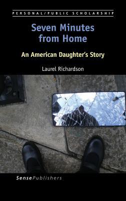 Read Seven Minutes from Home: An American Daughter's Story - Laurel Richardson | PDF