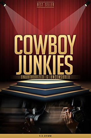 Read online Cowboy Junkies Unauthorized & Uncensored (All Ages Deluxe Edition with Videos) - R.B. Grimm file in PDF