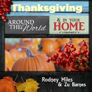 Read online Thanksgiving Around the World and in Your Home - Rodney Miles file in ePub