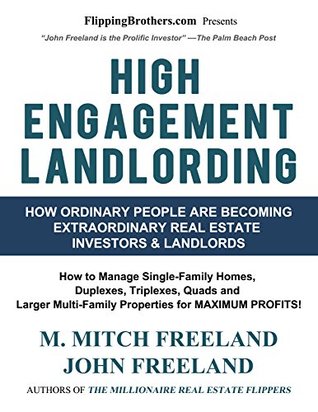 Download HIGH ENGAGEMENT LANDLORDING: How to Manage Single-Family Homes, Duplexes, Triplexes, Quads and Larger Multi-Family Properties for MAXIMUM PROFITS! - M. Mitch Freeland | ePub