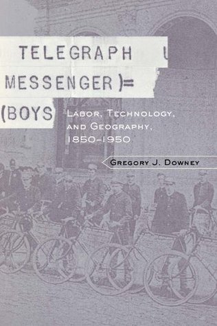 Read Telegraph Messenger Boys: Labor, Communication and Technology, 1850-1950 - Gregory J. Downey | PDF