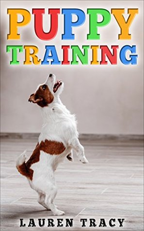 Read Puppy Training: The Ultimate Puppy Training Guide - Lauren Tracy file in PDF