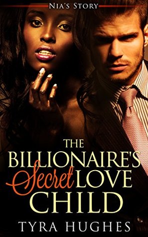 Read The Billionaire's Secret Love Child - Nia's Story - Tyra Hughes file in PDF