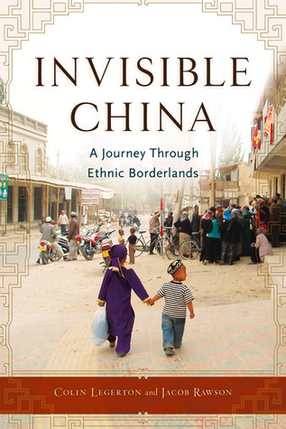 Read online Invisible China: A Journey Through Ethnic Borderlands - Colin Legerton file in PDF