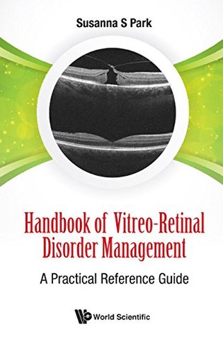 Read Handbook of Vitreo-Retinal Disorder Management:A Practical Reference Guide - Susanna S Park | ePub