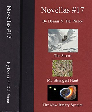 Read online Novellas #17: The Storm, My Strangest Hunt, The New Binary System - Dennis N. Del Prince | PDF