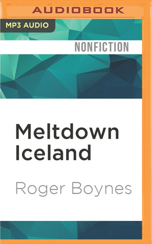 Read online Meltdown Iceland: How the Global Financial Crisis Bankrupted an Entire Country - Roger Boynes | PDF