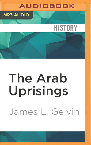 Read online The Arab Uprisings: What Everyone Needs to Know - James L. Gelvin | ePub