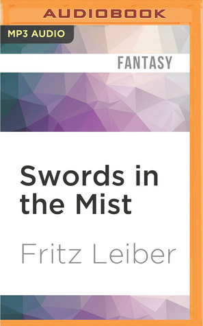 Read online Swords in the Mist: The Adventures of Fafhrd and the Gray Mouser - Fritz Leiber | PDF