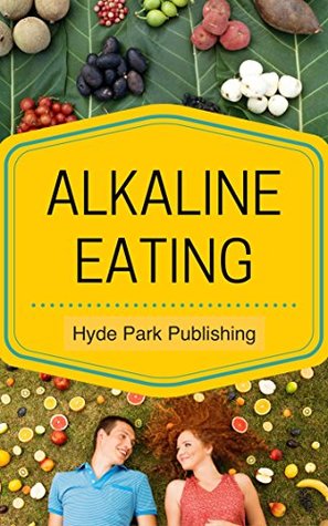 Read Alkaline Eating: Living Well with Nutritional Chemistry - Hyde Park Designs | ePub