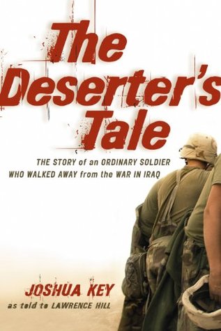 Read The Deserter's Tale: The Story of an Ordinary Soldier Who Walked Away from the War in Iraq - Joshua Key | ePub