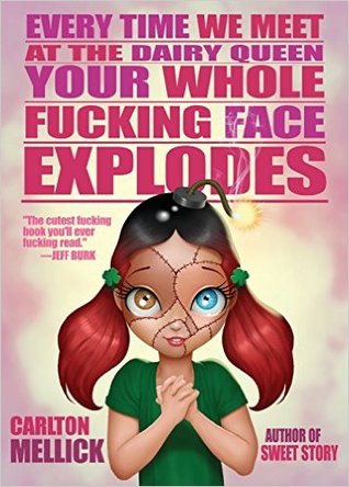 Download Every Time We Meet at the Dairy Queen, Your Whole Fucking Face Explodes - Carlton Mellick III file in ePub