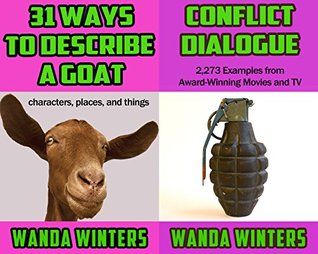 Read online Writing Bundle: 31 Ways to Describe a Goat   Conflict Dialogue: A guide to writing more flavorful descriptions and angrier dialogue - Wanda Winters file in PDF