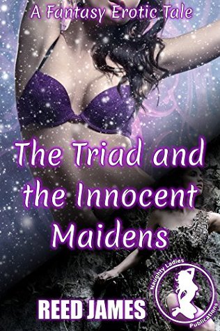 Download The Triad and the Innocent Maidens (Monster, Supernatural, Cuckolding, Voyeurism Erotica): A Fantasy Erotic Tale (The Adventures of the Triad Book 1) - Reed James file in PDF