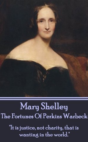 Download The Fortunes Of Perkin Warbeck: It is justice, not charity, that is wanting in the world. - Mary Wollstonecraft Shelley | PDF