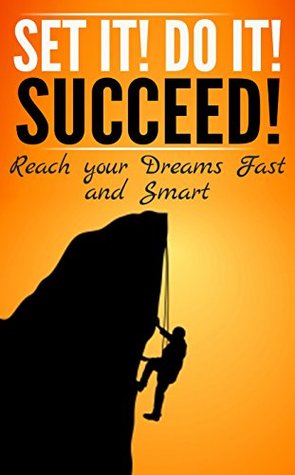 Read Set it! Do it! Suceed!: Reach your Dreams Fast and Smart - Molly Zenk file in ePub