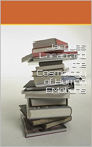Read online Jacques Lacan and the Cosmology of Human Emotions - Vyjayanti Belasare | PDF