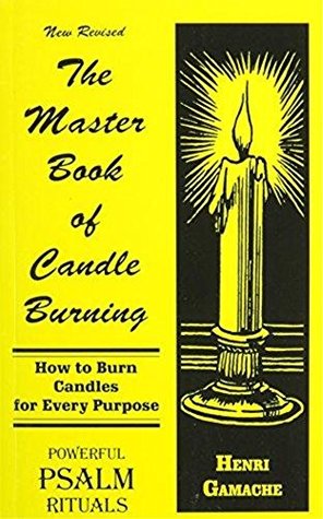 Read online The Master Book of Candle Burning: How To Burn Candles For Every Purpose - Henri Gamache | PDF