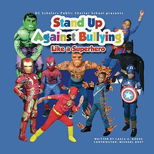 Download DC Scholars Public Charter School presents Stand Up Against Bullying Like a Superhero - Carla Nordé | ePub