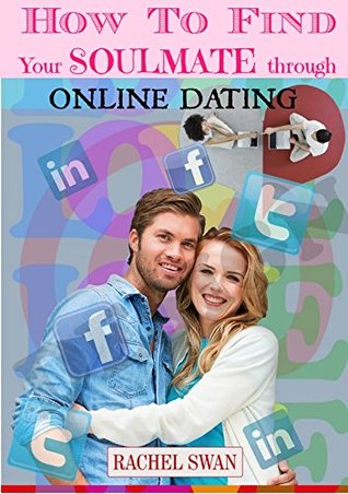 Download How To Find Your Soulmate through Online Dating: There is Someone Out There For You - Rachel Swan file in ePub