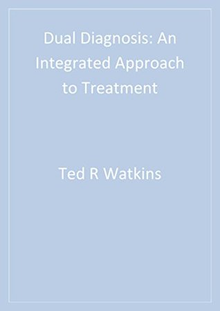 Read Dual Diagnosis: An Integrated Approach to Treatment - Ted R. Watkins file in ePub