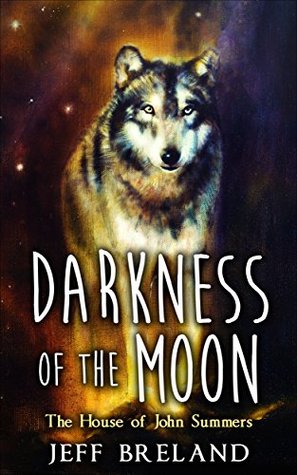 Read online Darkness of the Moon: The Haunted House of John Summers - Jeff Breland file in ePub