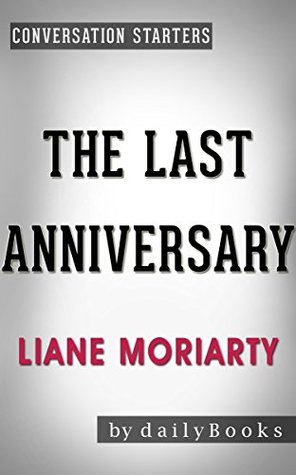 Download The Last Anniversary: A Novel By Liane Moriarty   Conversation Starters - Daily Books file in PDF