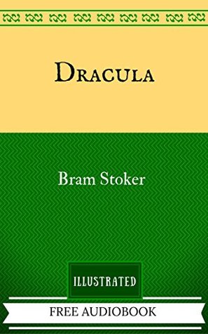 Read Dracula: By Bram Stoker- Illustrated And Unabridged - Bram Stoker | ePub