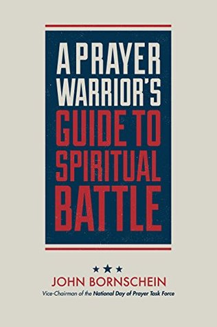 Download A Prayer Warrior's Guide to Spiritual Battle: On the Front Line - John Bornschein | ePub