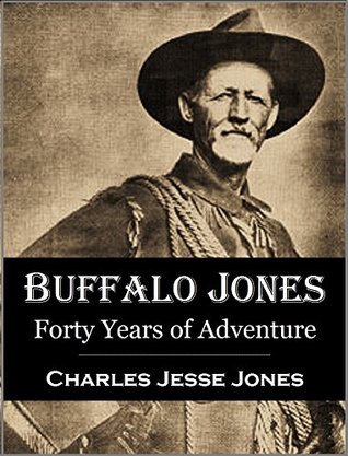 Read online Buffalo Jones' Forty Years of Adventure (1899) - Charles Jessee Jones | ePub