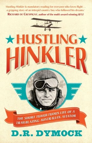Download Hustling Hinkler: The short tumultuous life of a trailblazing Australian aviator - D.R. Dymock | ePub
