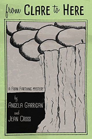Read From Clare to Here: A Fran Farthing Mystery (Fran Farthing Mysteries Book 1) - Angela Garrigan file in ePub